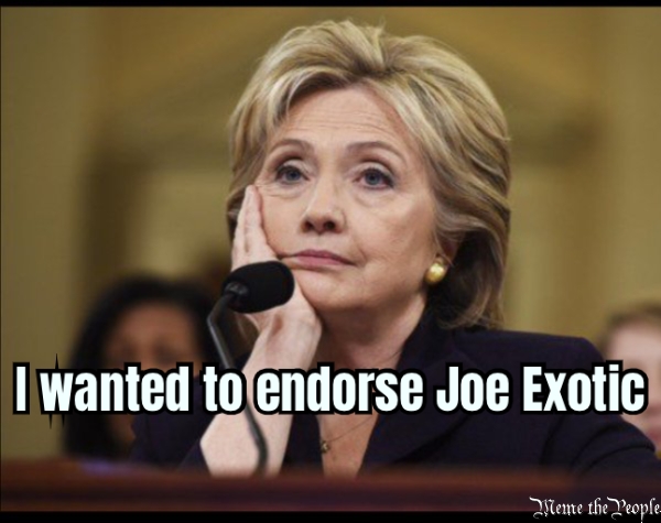 I wanted to endorse Joe Exotic 