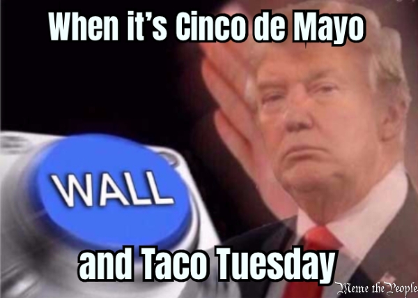 When it’s Cinco de Mayo and Taco Tuesday 