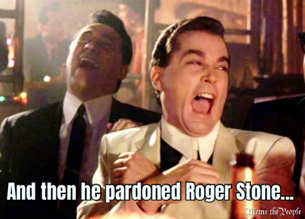 And then he pardoned Roger Stone... 