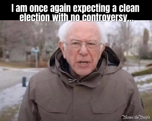 I am once again expecting a clean  election with no controversy...